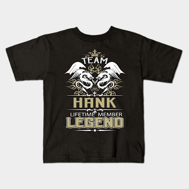 Hank Name T Shirt -  Team Hank Lifetime Member Legend Name Gift Item Tee Kids T-Shirt by yalytkinyq